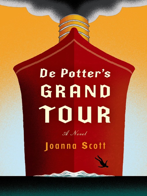 Title details for De Potter's Grand Tour by Joanna Scott - Wait list